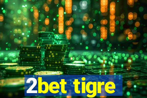 2bet tigre